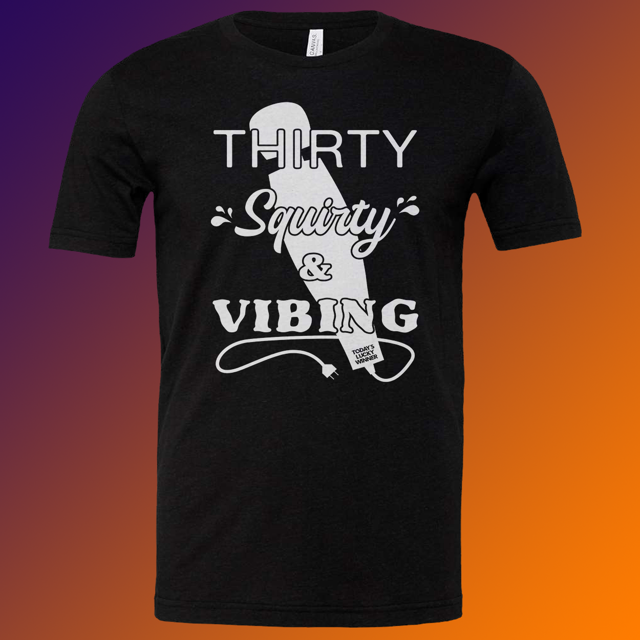 Thirty, Squirty, and Vibing' T-shirt